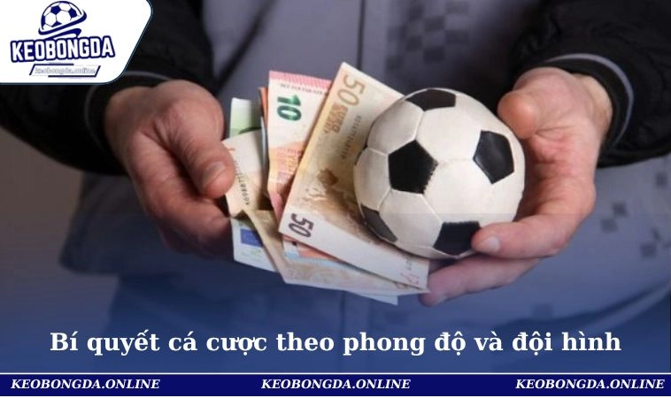 Bí quyết cá cược bóng đá theo phong độ và đội hình
