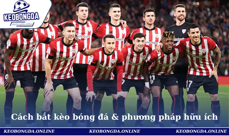 Cách bắt kèo bóng đá không thua & những phương pháp hữu ích