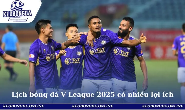 Lịch bóng đá V League 2025 có nhiều lợi ích