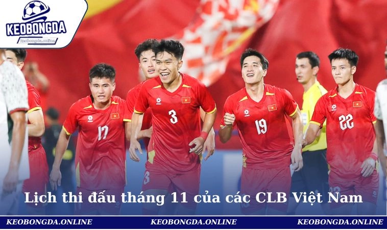 Lịch thi đấu tháng 11 của các CLB Việt Nam